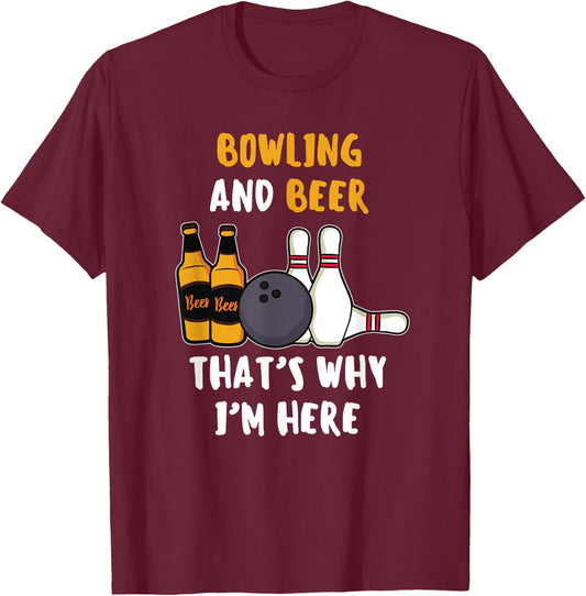 Bowling And Beer That's Why I'm Here Beer Sayings Bowling T-Shirt - T-Shirt | Maroon