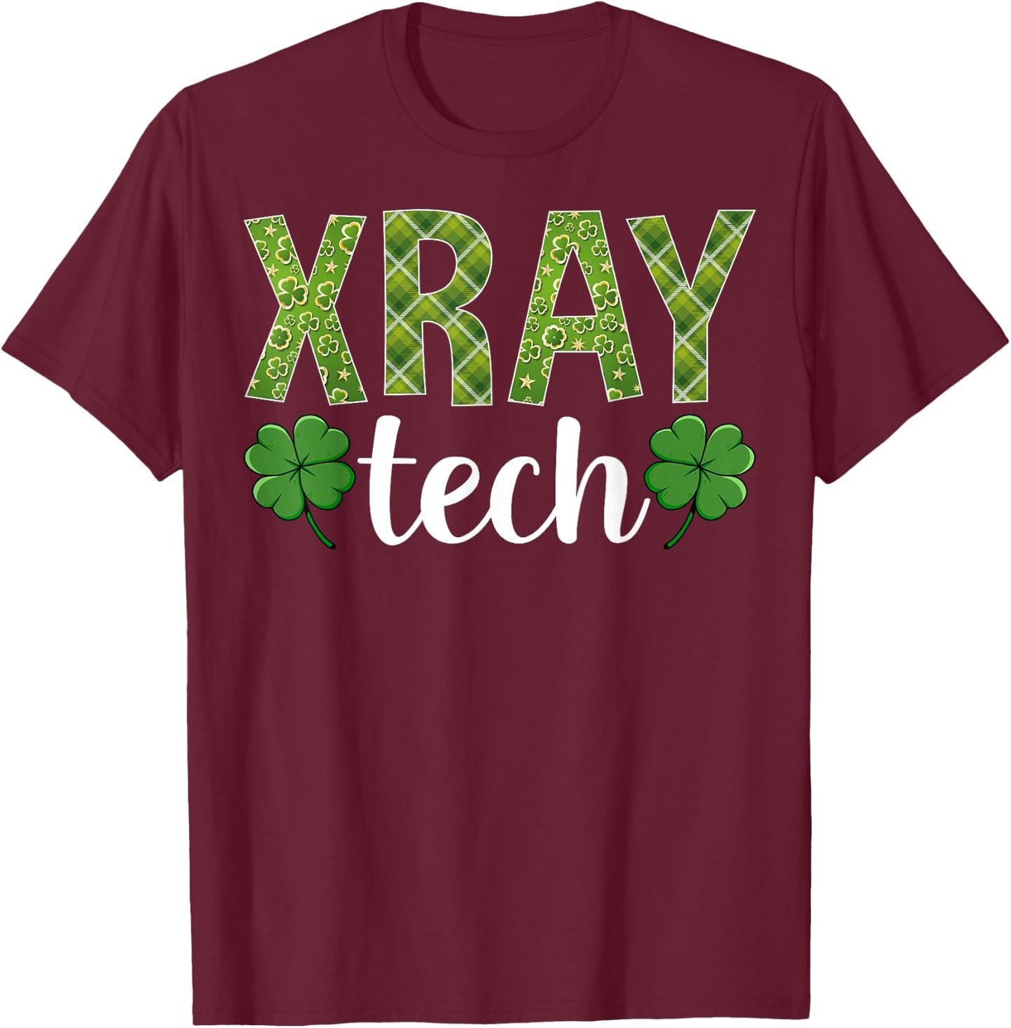 Xray Tech - Shamrock Leaf St Patricks Day Radiology Rad Tech T-Shirt - T-Shirt | Maroon