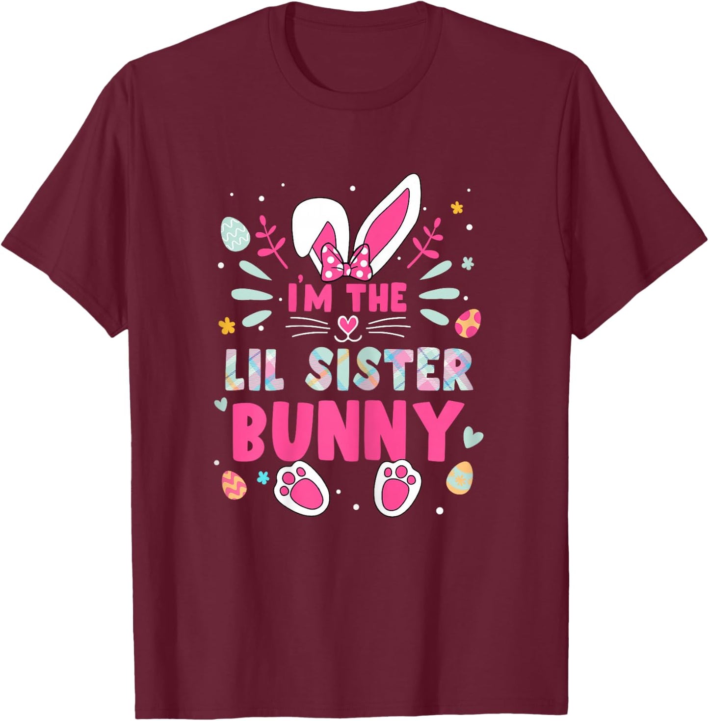 I'm The Lil sister Bunny Happy Easter Lil sister Bunny Lover T-Shirt - T-Shirt | Maroon