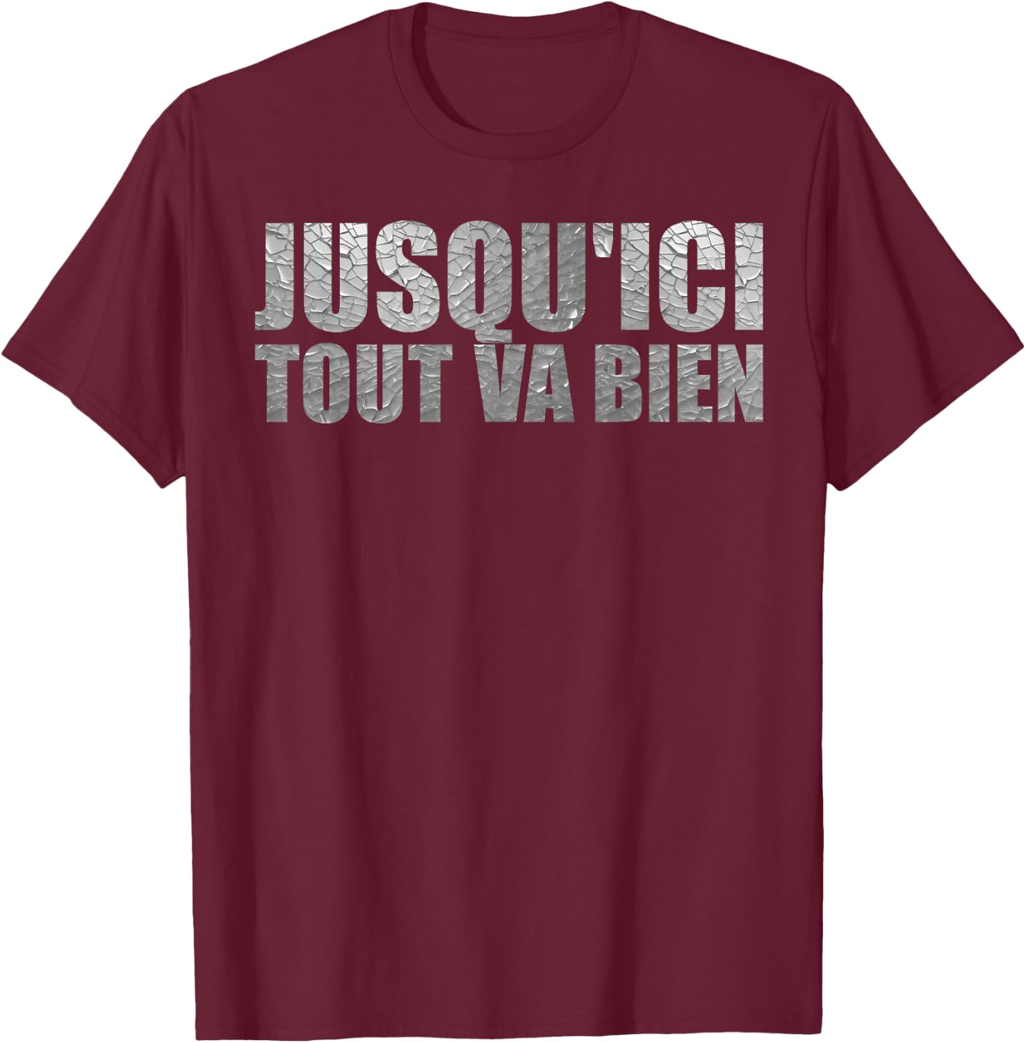 Jusqu'ici tout va bien citation de film culte Fan Gifts, Black, S T-Shirt - T-Shirt | Maroon