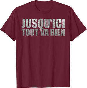 Jusqu'ici tout va bien citation de film culte Fan Gifts, Black, S T-Shirt - T-Shirt | Maroon