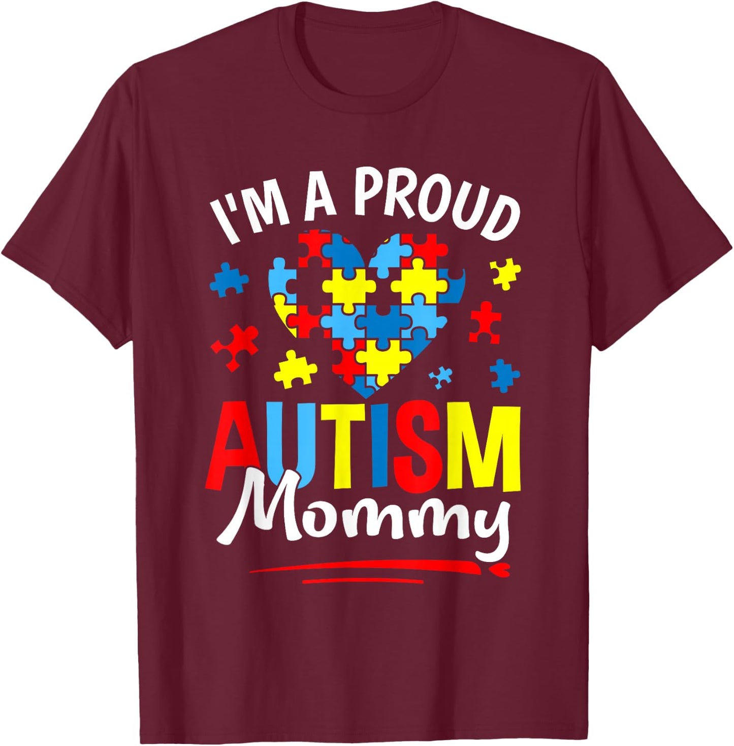 I'm A Proud Autism Mommy Heart Puzzle Autism Awareness T-Shirt - T-Shirt | Maroon