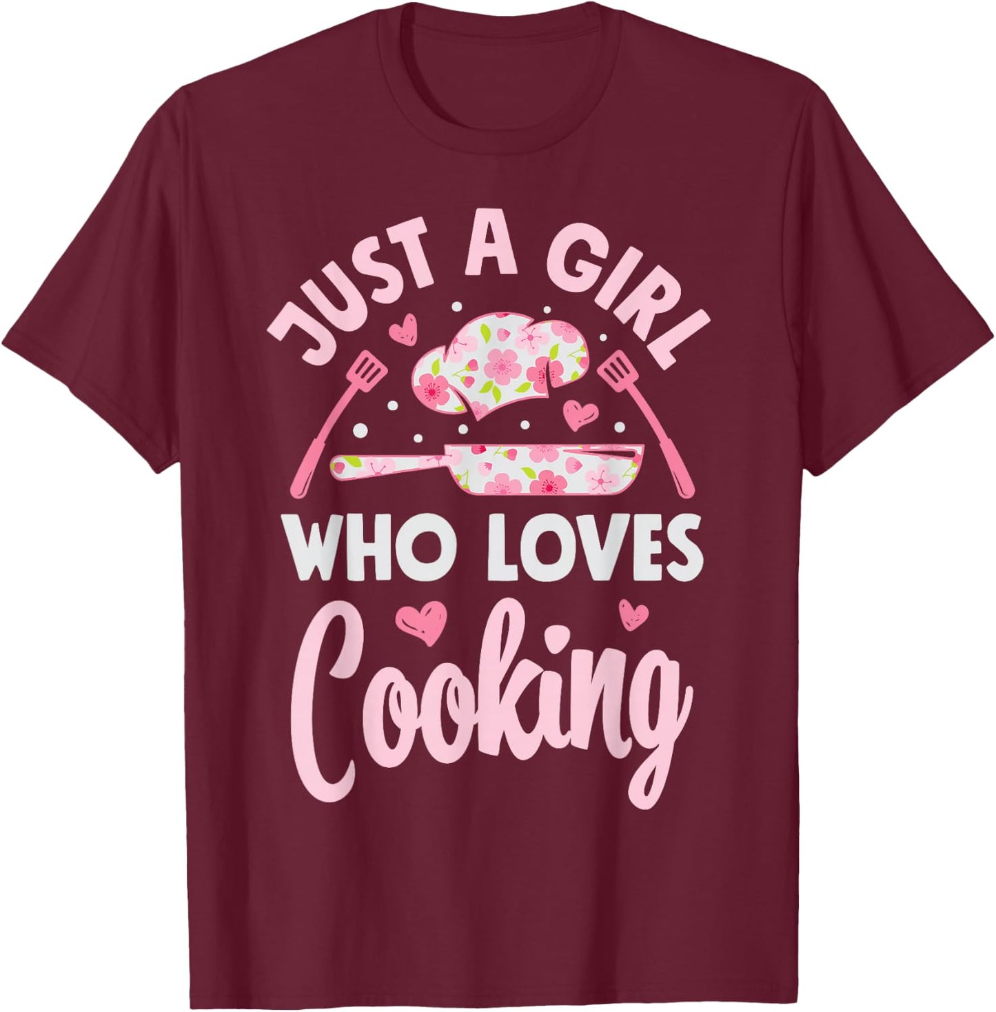 Chef Just A Girl Who Loves Cooking Flowers Cook Culinary T-Shirt - T-Shirt | Maroon