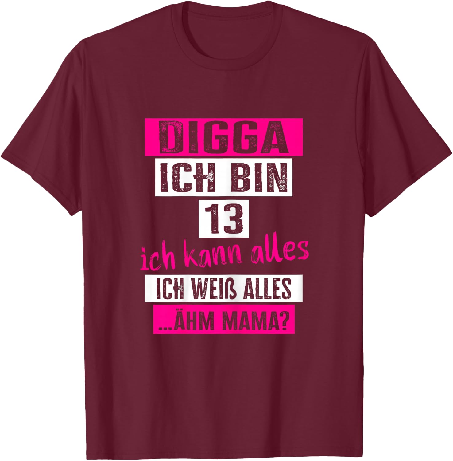 13th Birthday Girl Teenager Digga I Am 13 Puberty T-Shirt - T-Shirt | Maroon