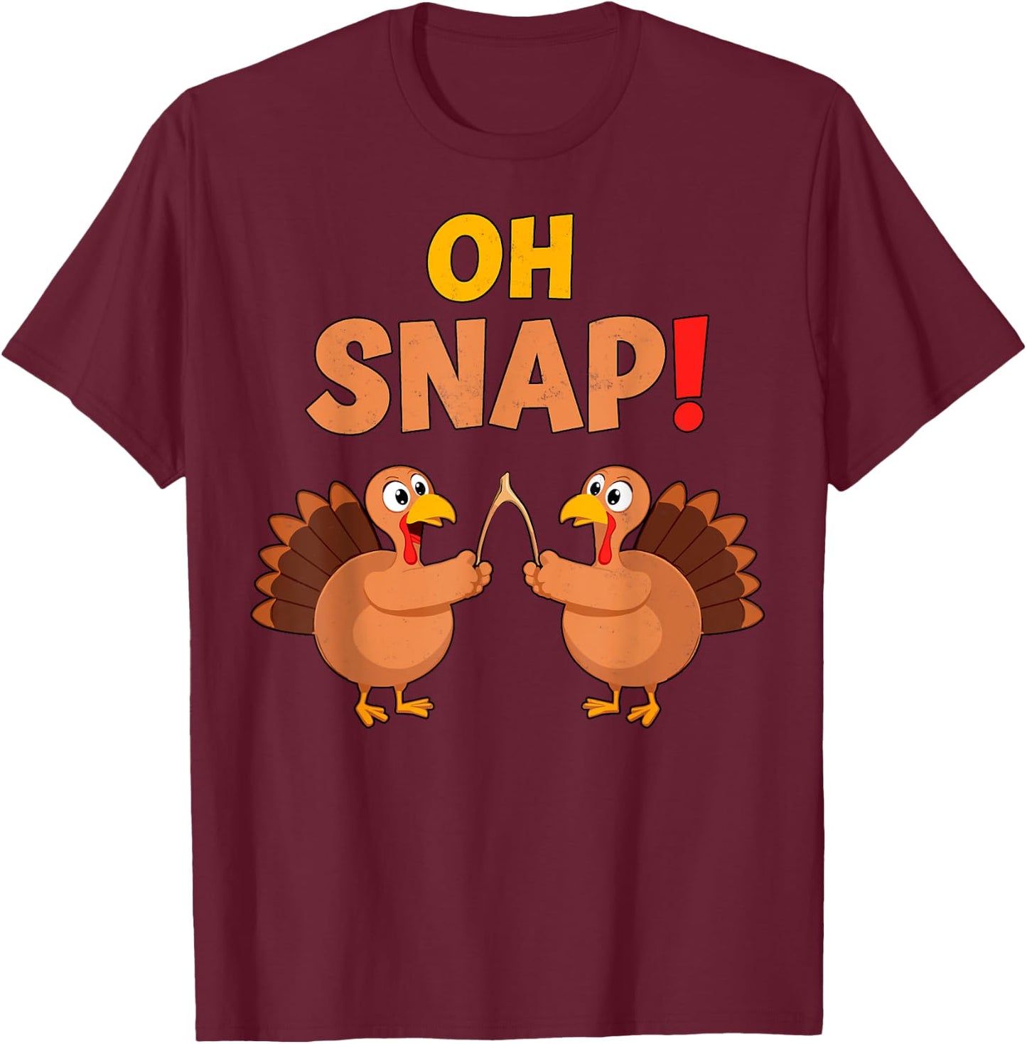Oh Snap Wish Bone Turkeys Pilgrim Funny Thanksgiving T-Shirt - T-Shirt | Maroon