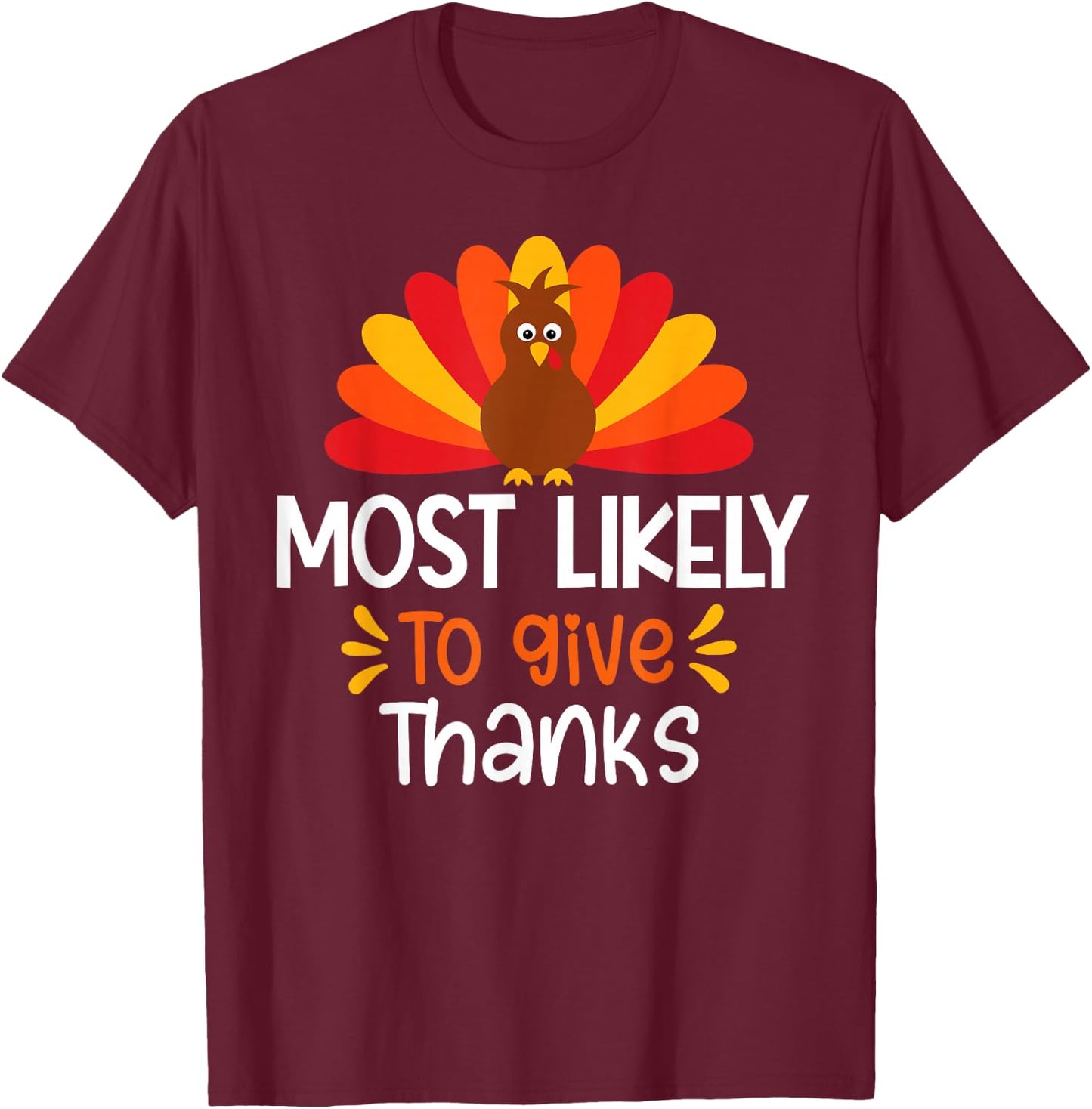 Most Likely To Give Thanks Thanksgiving Family Matching Set T-Shirt - T-Shirt | Maroon