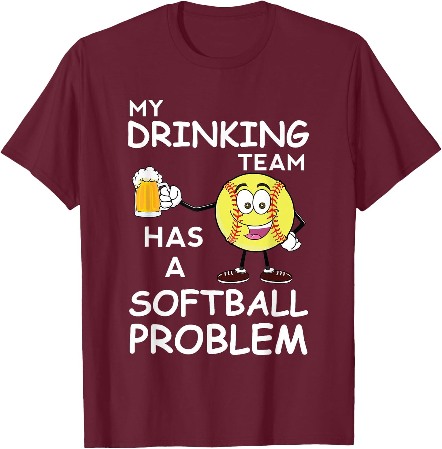 My Drinking Team Has A Softball Problem Funny Dad T-Shirt - T-Shirt | Maroon