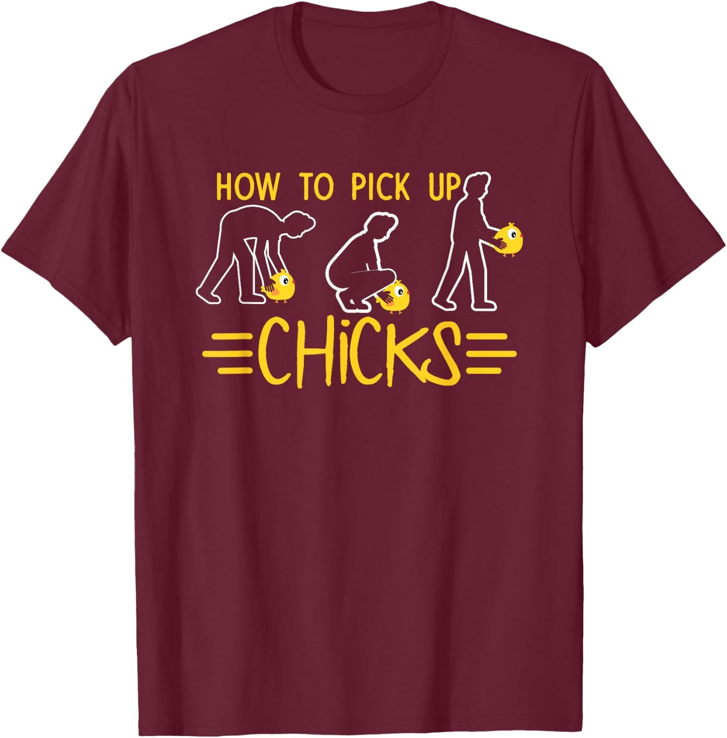 How To Pick Up Chicks Funny Cute Chicken Joke Lover T-Shirt - T-Shirt | Maroon