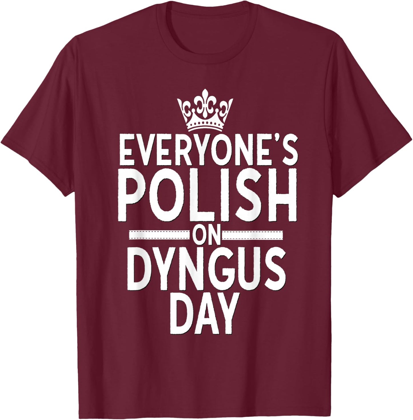 Everyones Polish On Dyngus Day Shirt Poland Pride Buffalo T-Shirt - T-Shirt | Maroon
