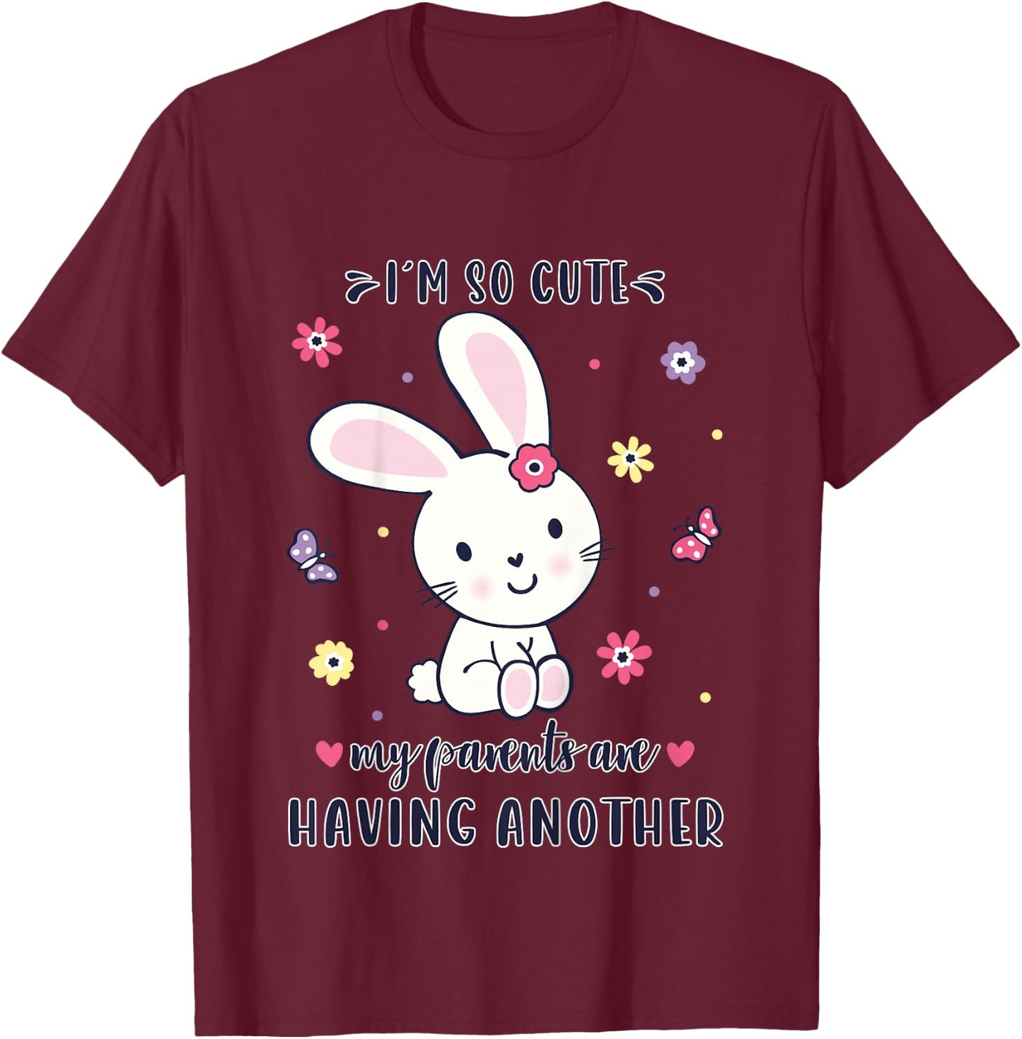I'm So Cute My Parents Are Having Another baby announcement T-Shirt - T-Shirt | Maroon
