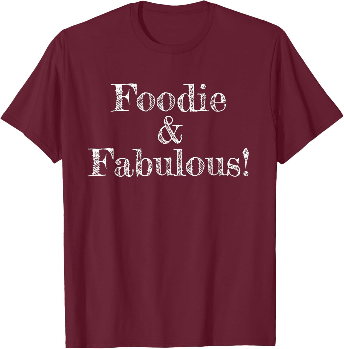 Foodie and Fabulous |Funny Foodie |Foodie T-Shirt - T-Shirt | Maroon