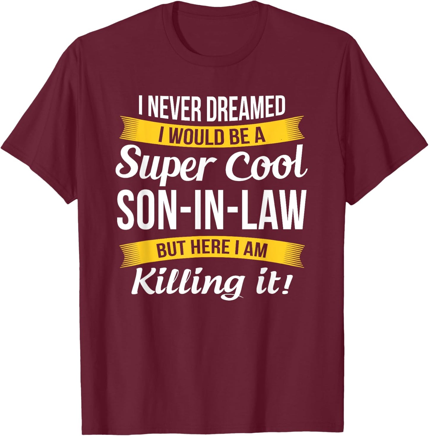 Son in Law Shirt Funny Gift T-Shirt - T-Shirt | Maroon