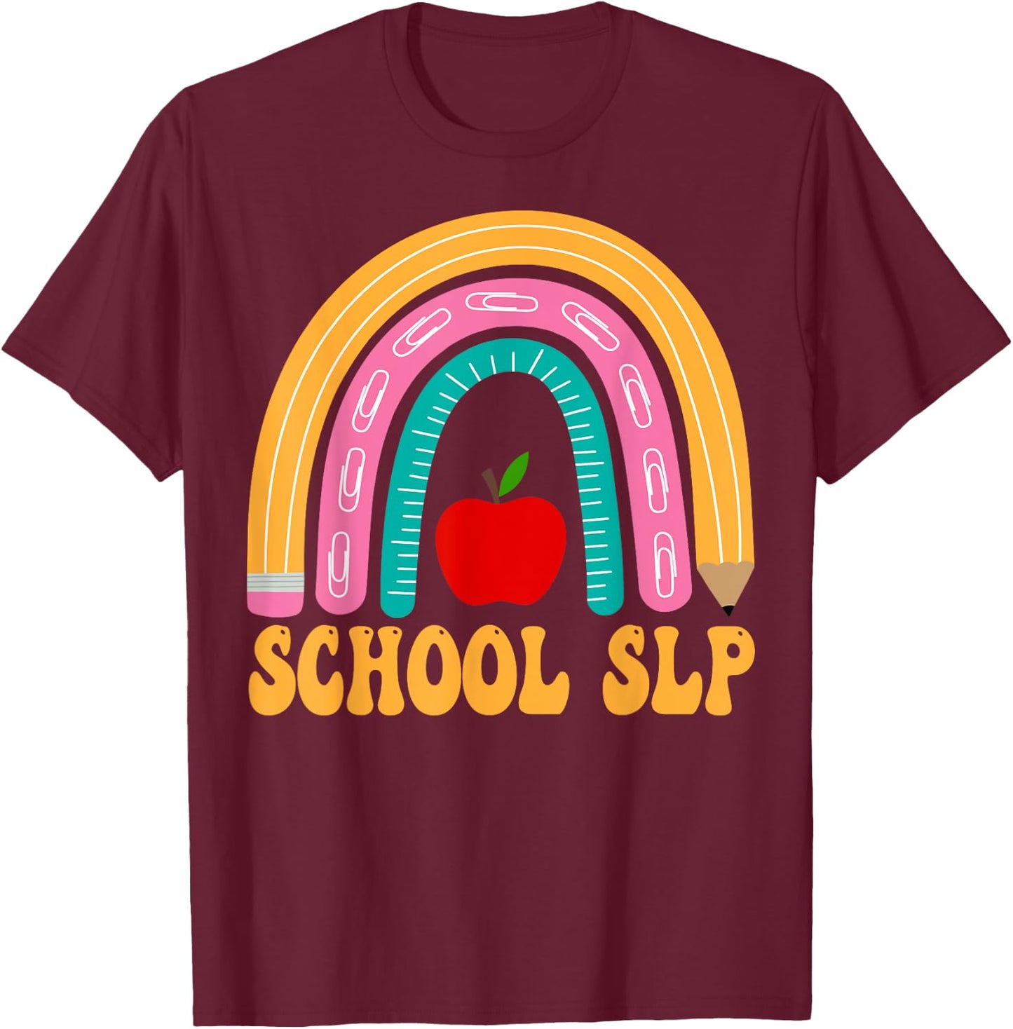School SLP Rainbow Pencil Women Back To School Appreciation T-Shirt - T-Shirt | Maroon