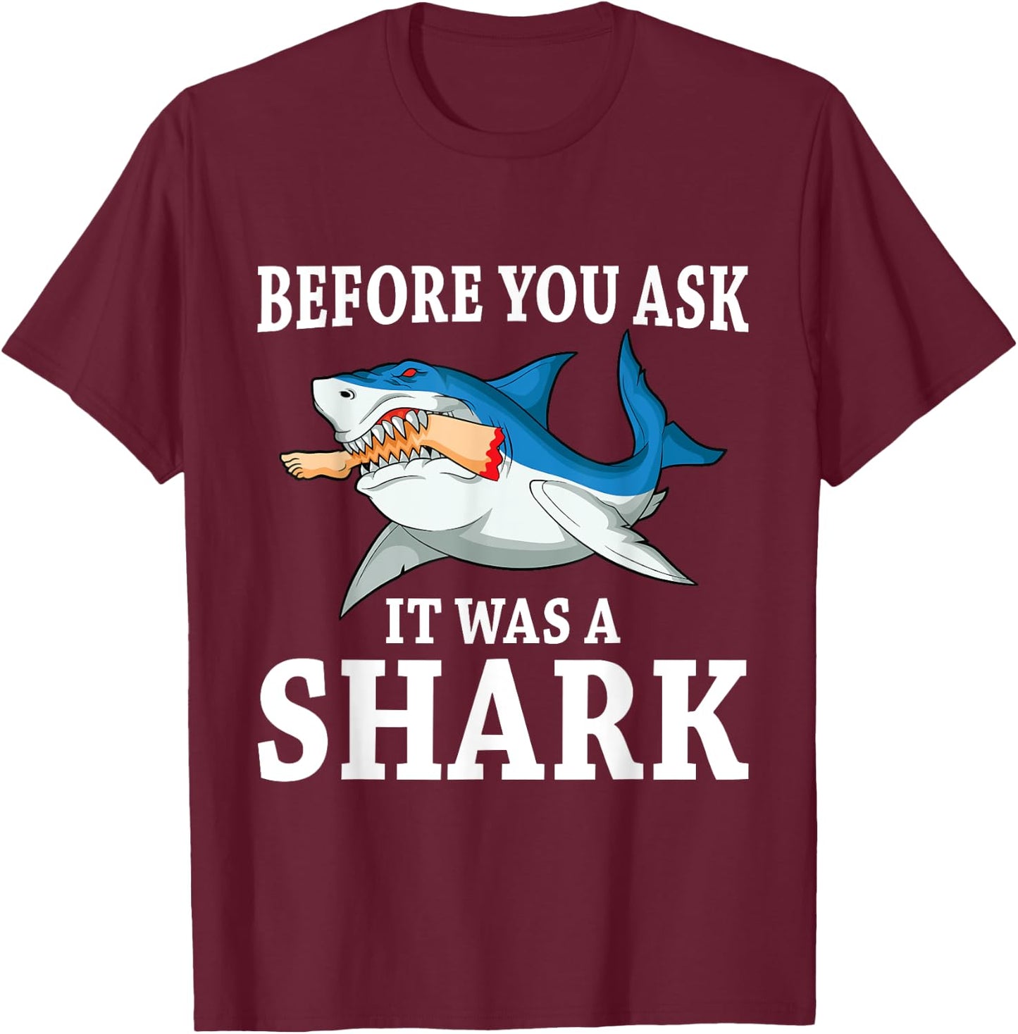 Before you ask it was a shark leg amputee amputation T-Shirt - T-Shirt | Maroon