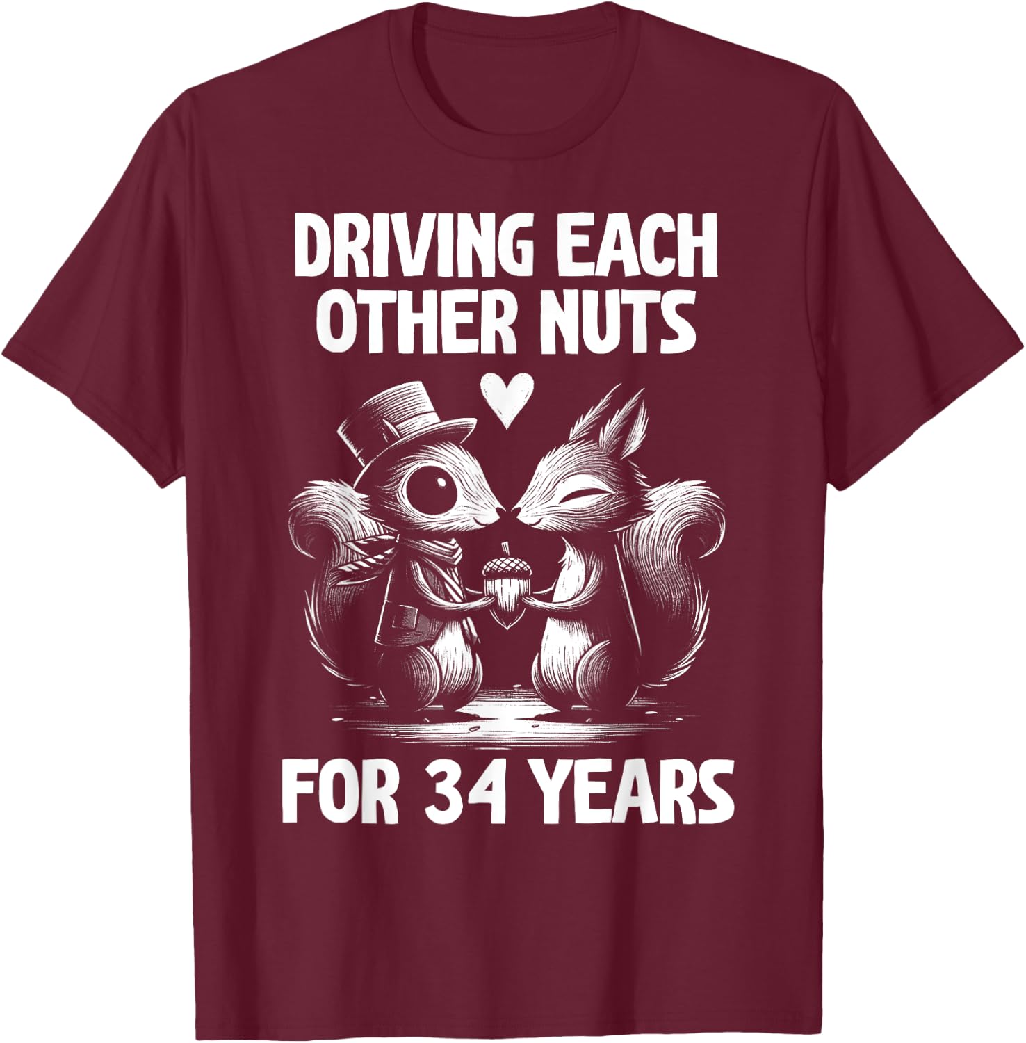 Driving Each Other Nuts For 34 Years Married Squirrel T-Shirt - T-Shirt | Maroon