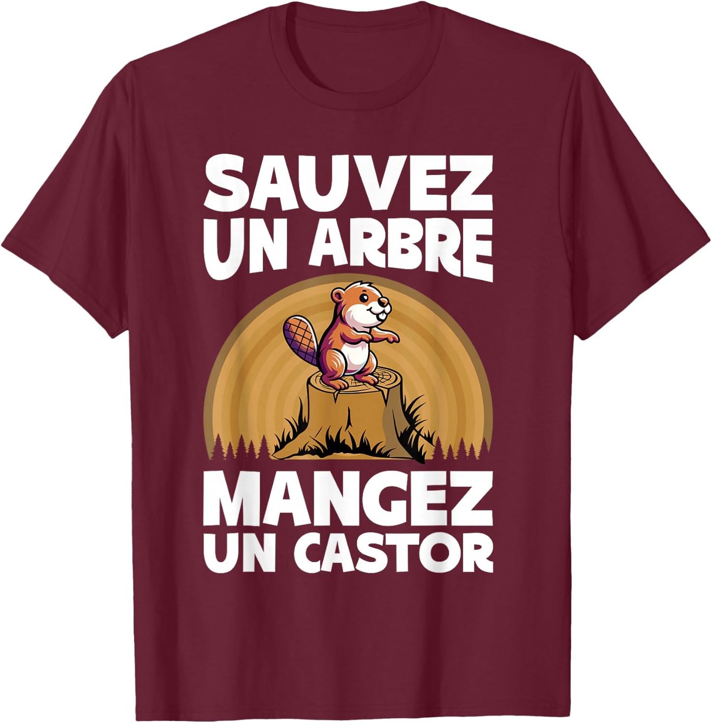 Beaver Humor | Save A Tree Eat A Beaver , Black, S T-Shirt - T-Shirt | Maroon