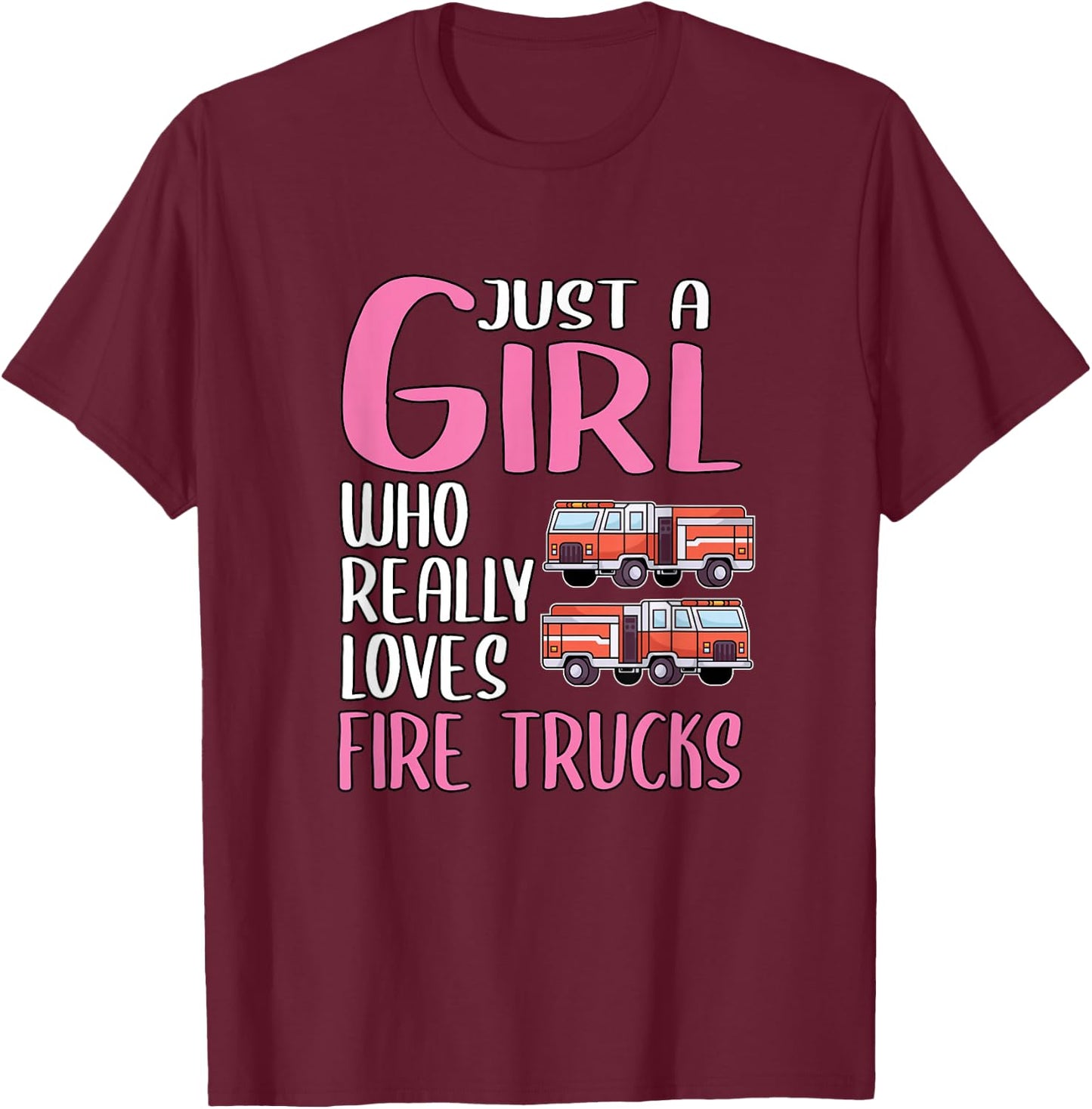 Gift Just A Girl Who Really Loves Fire Trucks T-Shirt - T-Shirt | Maroon