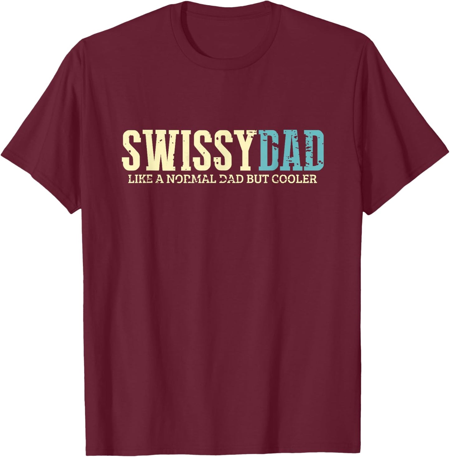 Swissy Dad Funny Shirt Greater Swiss Mountain Dogs Lover T-Shirt - T-Shirt | Maroon