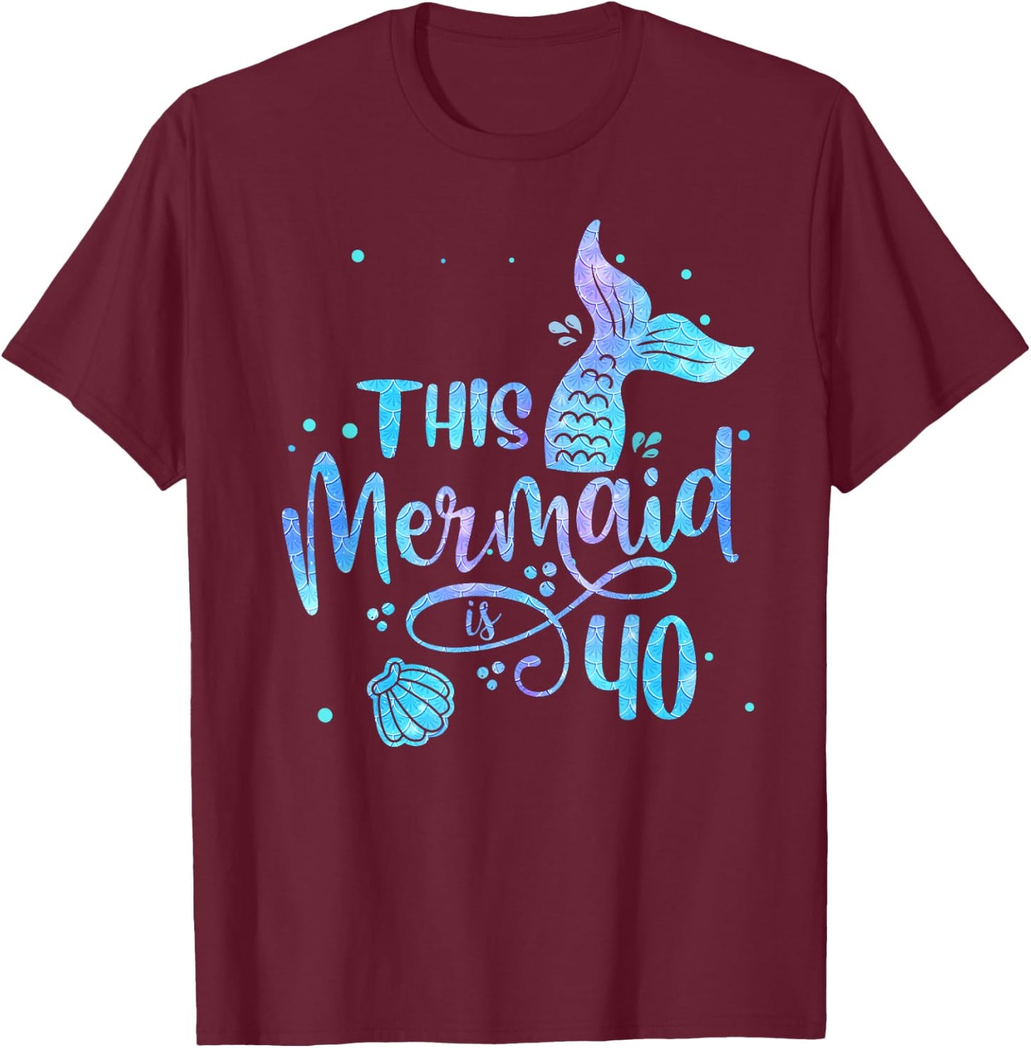 This Mermaid Is 40 Years Old 40th Birthday Mermaid Girl T-Shirt - T-Shirt | Maroon
