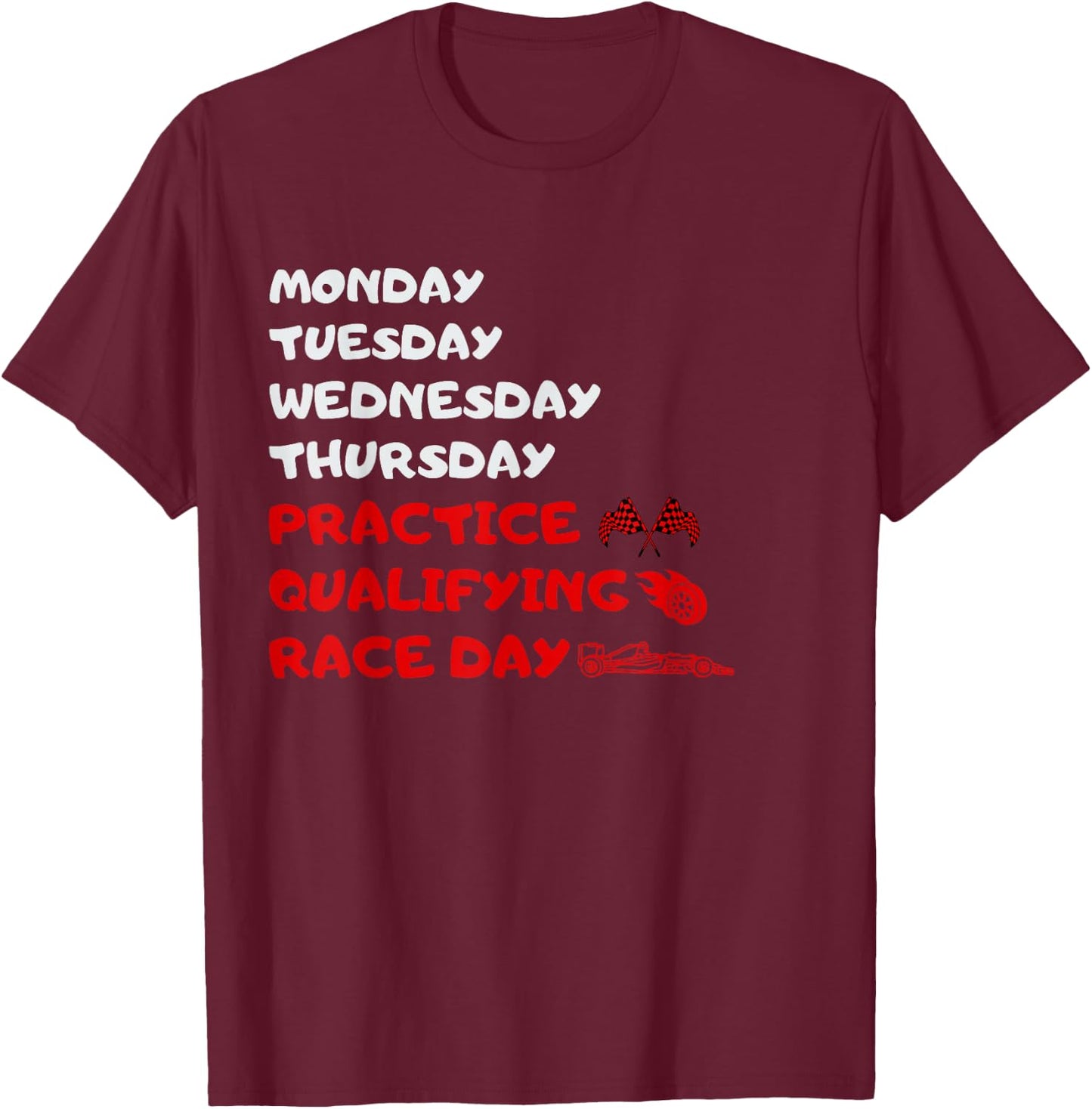 Monday Tuesday Thursday Practice Qualifying Race Day , black T-Shirt - T-Shirt | Maroon