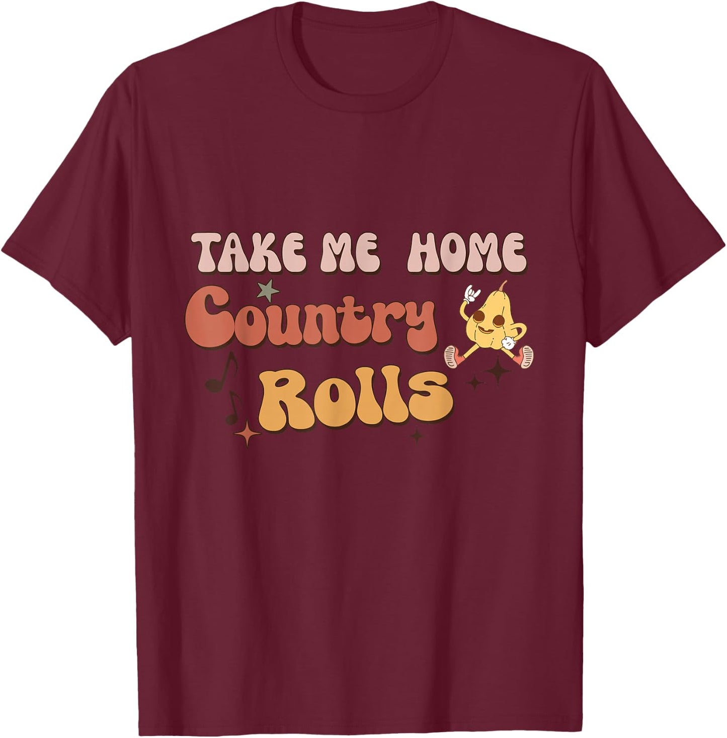 Funny Groovy Thanksgiving Take Me Home Country Rolls T-Shirt - T-Shirt | Maroon