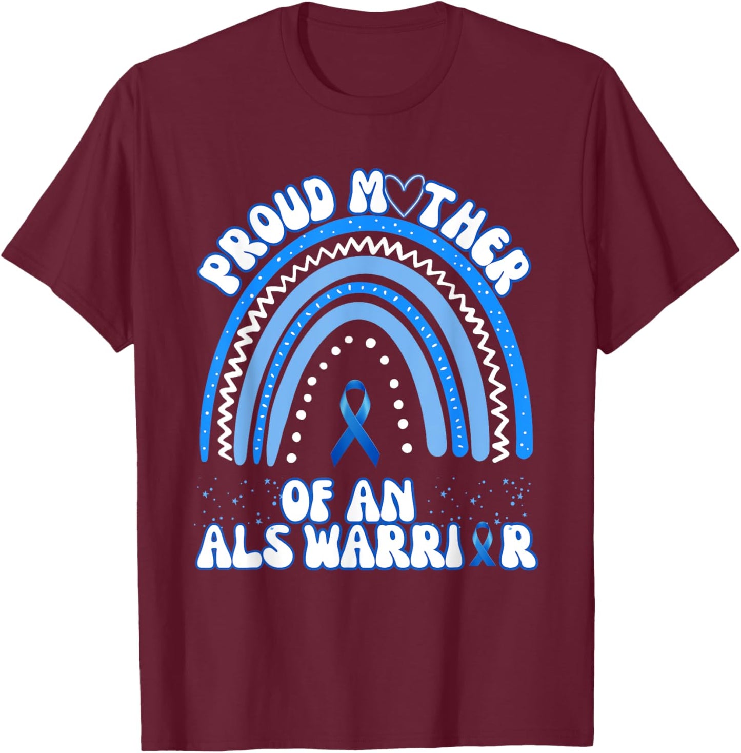 Proud Mother Of An ALS Warrior Son Mom ALS Awareness T-Shirt - T-Shirt | Maroon