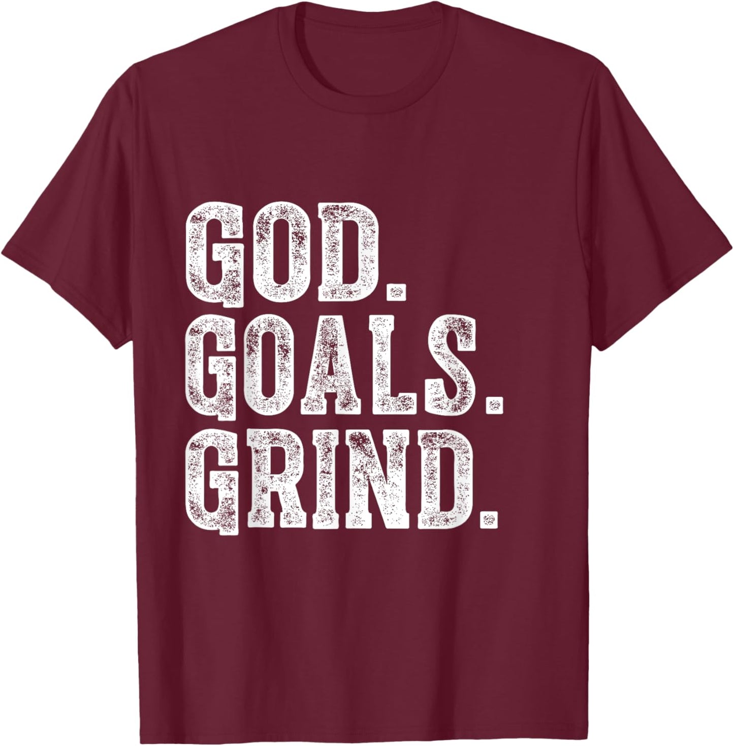 God Goals Grind Motivational Christian Religion design T-Shirt - T-Shirt | Maroon