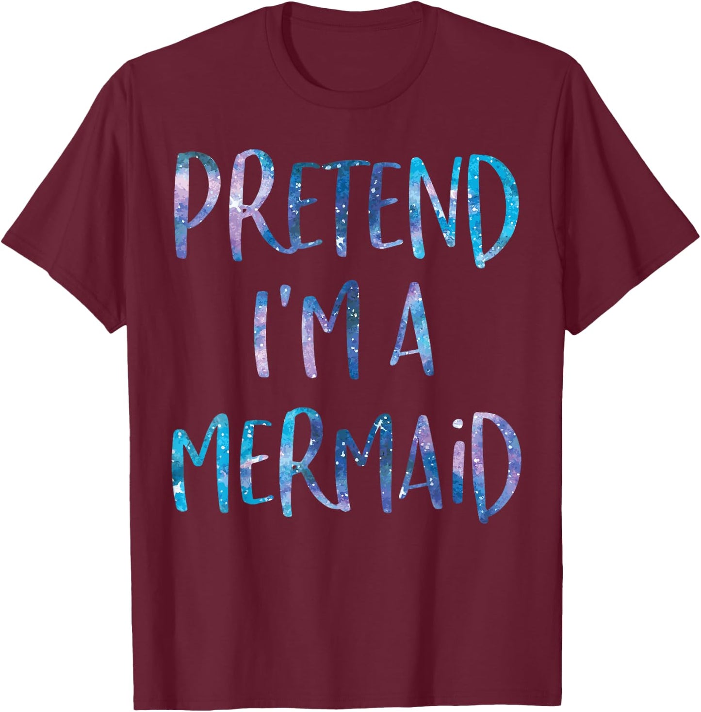 Pretend I'm A Mermaid Lazy Funny Mermaid Halloween Costume T-Shirt - T-Shirt | Maroon