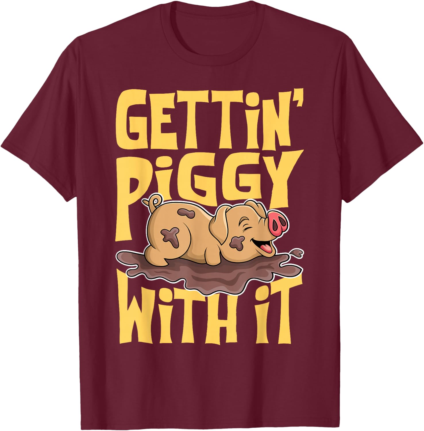 Gettin' Piggy With It, Farm Animals, Hog Lover, I Love Pigs T-Shirt - T-Shirt | Maroon