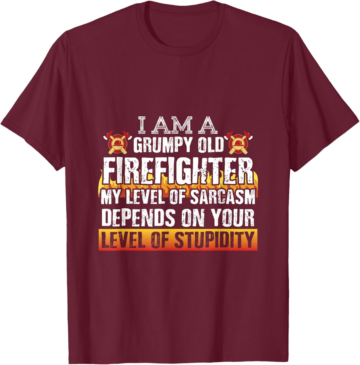 Firemen Shirts Grumpy Old Firefighter Sarcasm Men Gifts T-Shirt - T-Shirt | Maroon