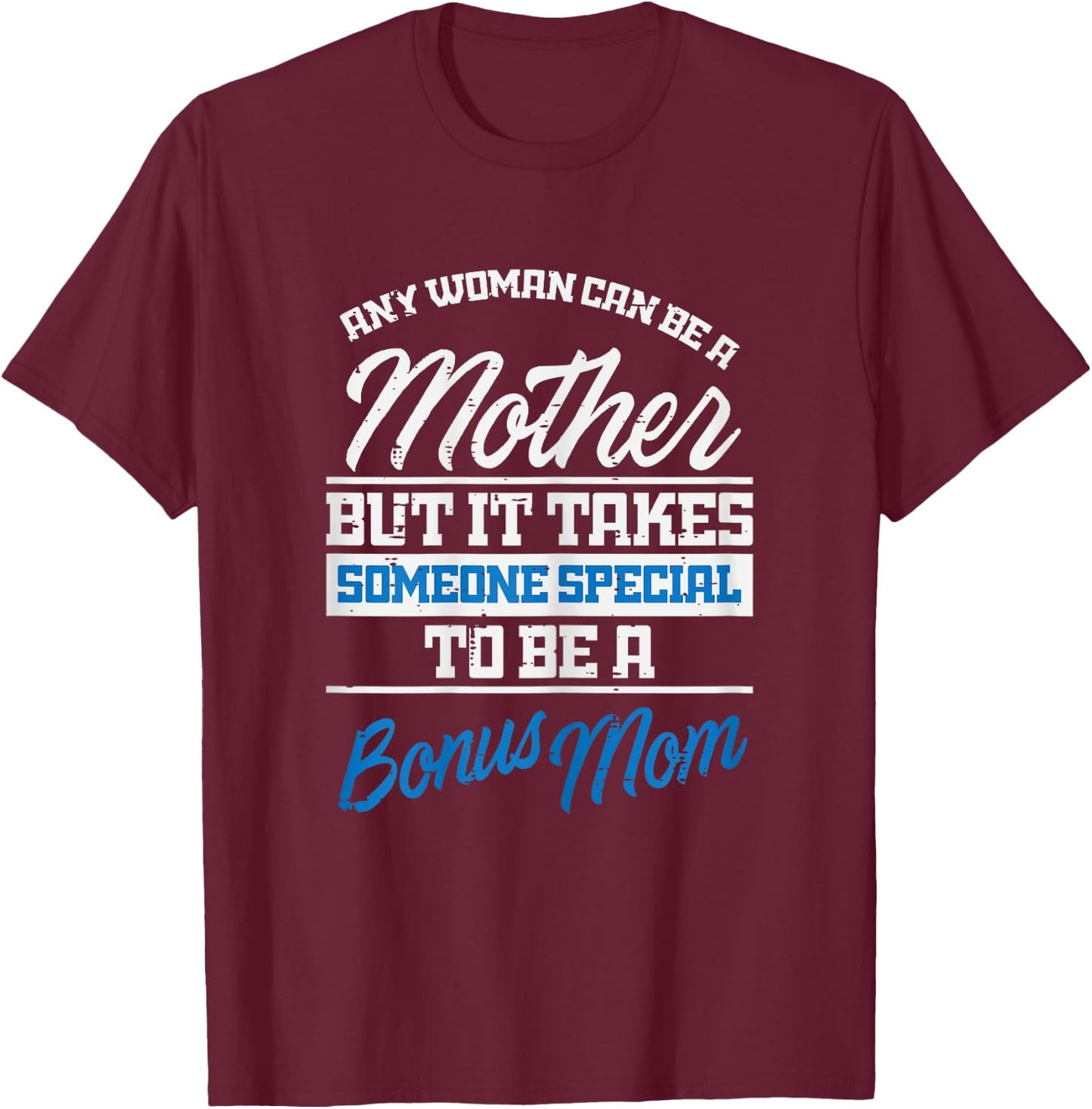 Any Woman Can Be Mother Special Bonus Mom Mothers Day Women T-Shirt - T-Shirt | Maroon