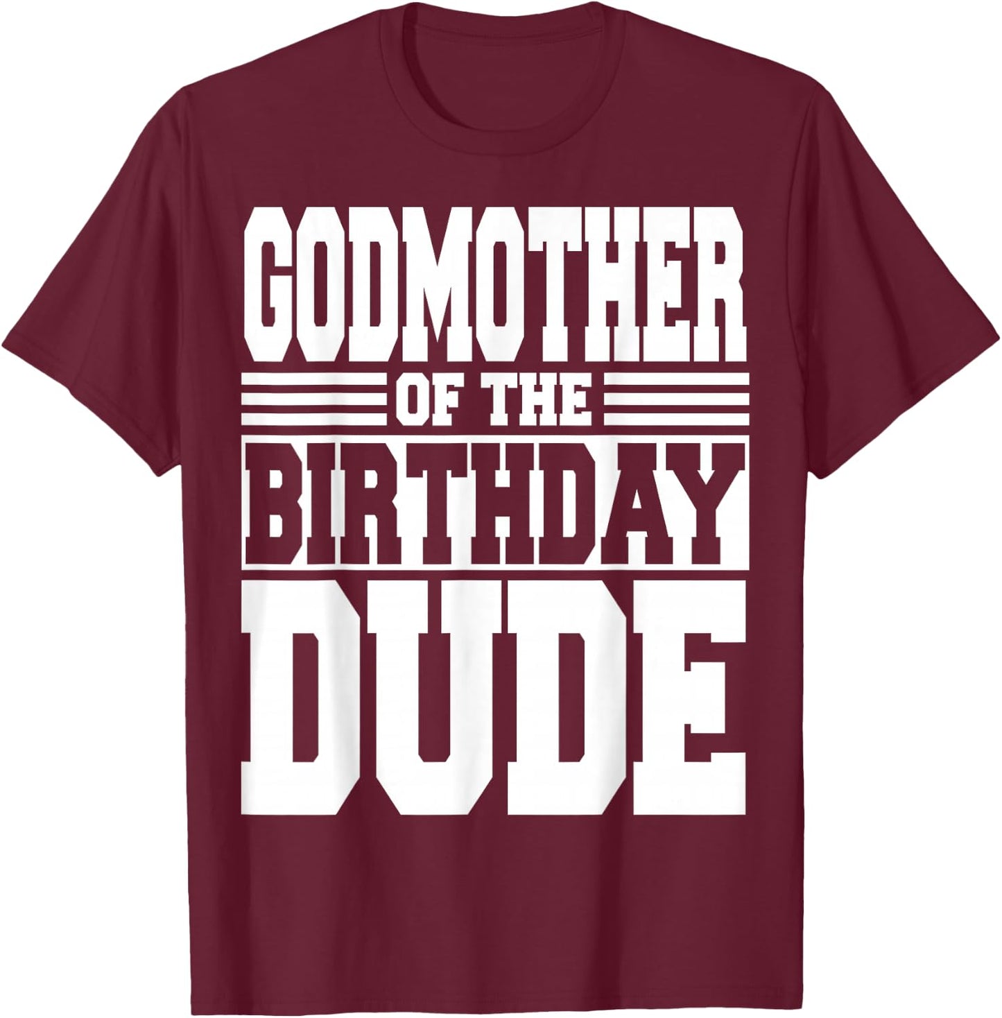 Godmother of The Birthday Dude Bday Party Matching Family T-Shirt - T-Shirt | Maroon