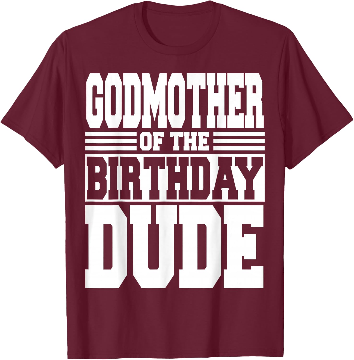 Godmother of The Birthday Dude Bday Party Matching Family T-Shirt - T-Shirt | Maroon