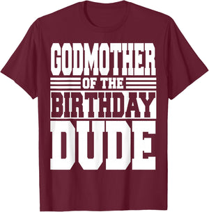 Godmother of The Birthday Dude Bday Party Matching Family T-Shirt - T-Shirt | Maroon