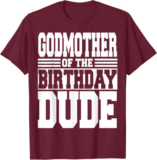 Godmother of The Birthday Dude Bday Party Matching Family T-Shirt - T-Shirt | Maroon
