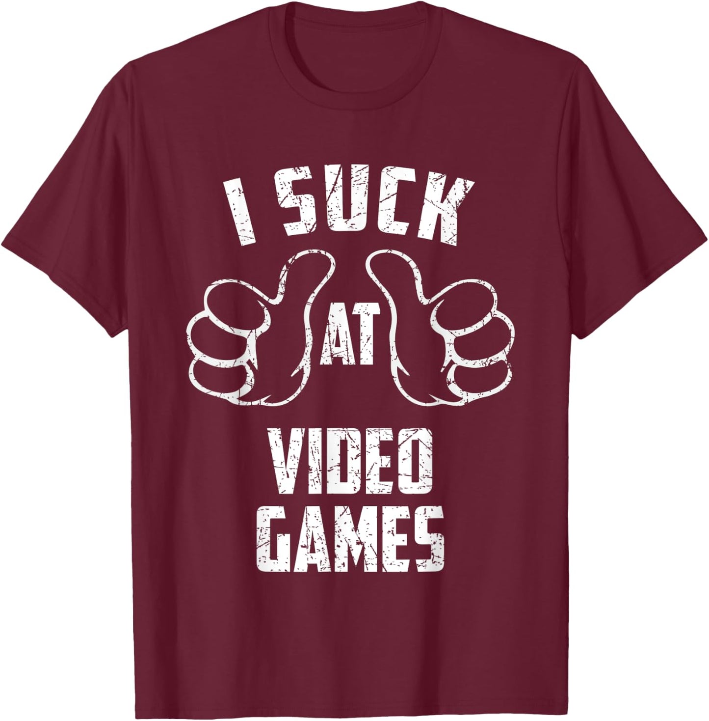 I Suck At Video Games Sarcastic Video Games Loser T-Shirt - T-Shirt | Maroon