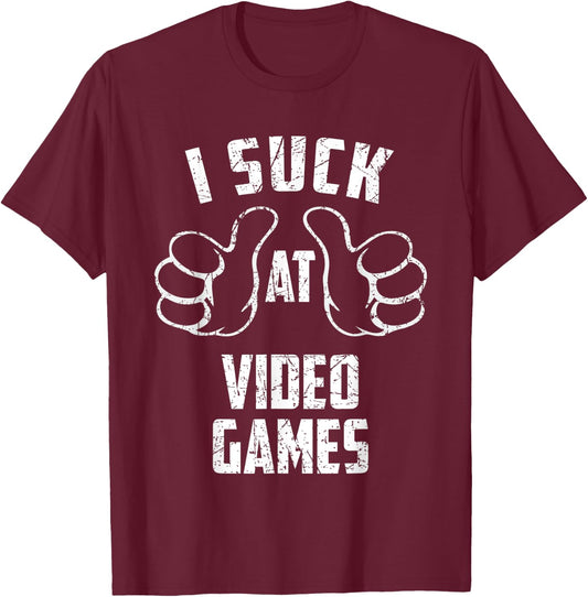 I Suck At Video Games Sarcastic Video Games Loser T-Shirt - T-Shirt | Maroon