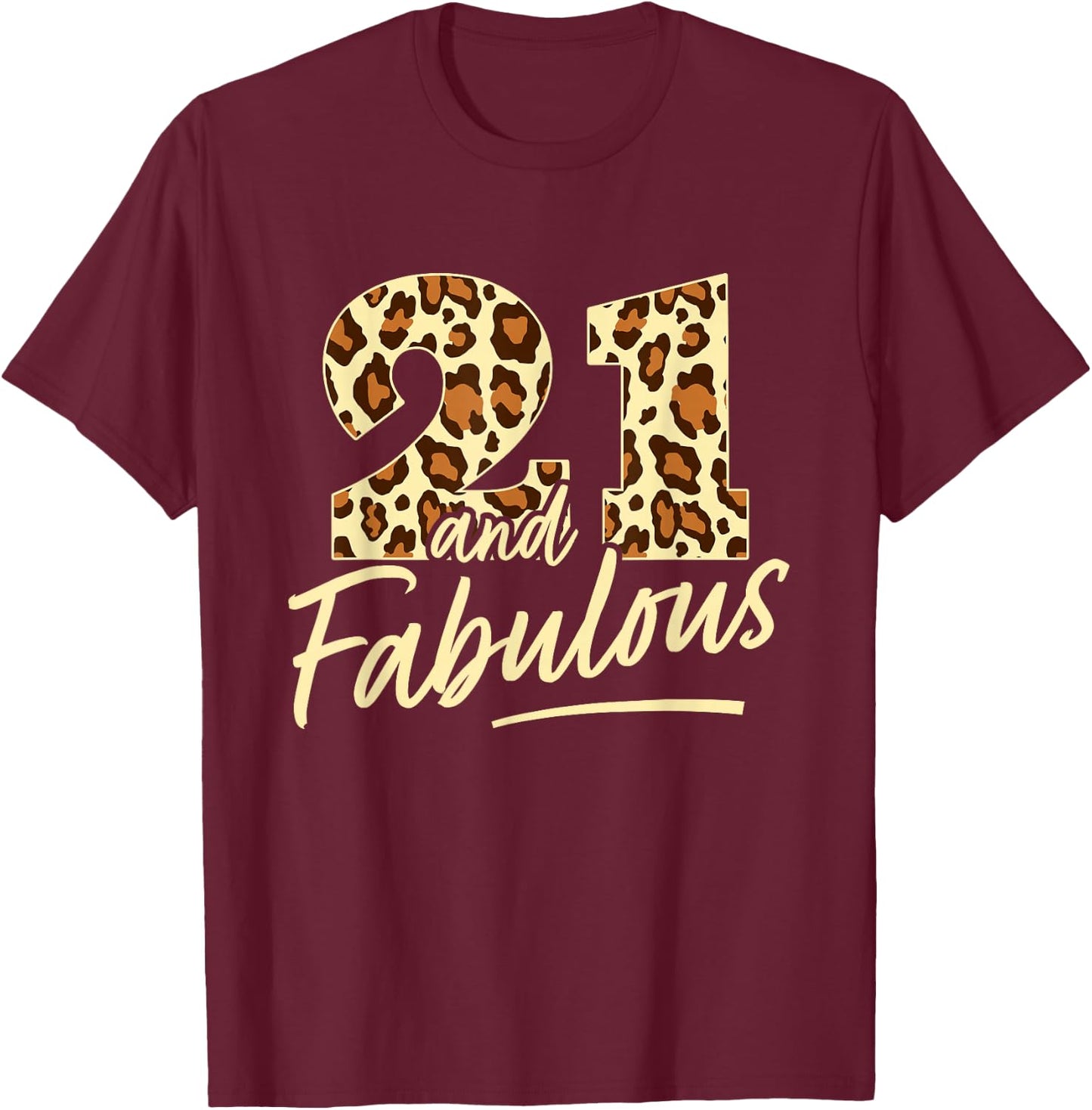 21 Year Woman Leopard Fabulous 21st Birthday T-Shirt - T-Shirt | Maroon