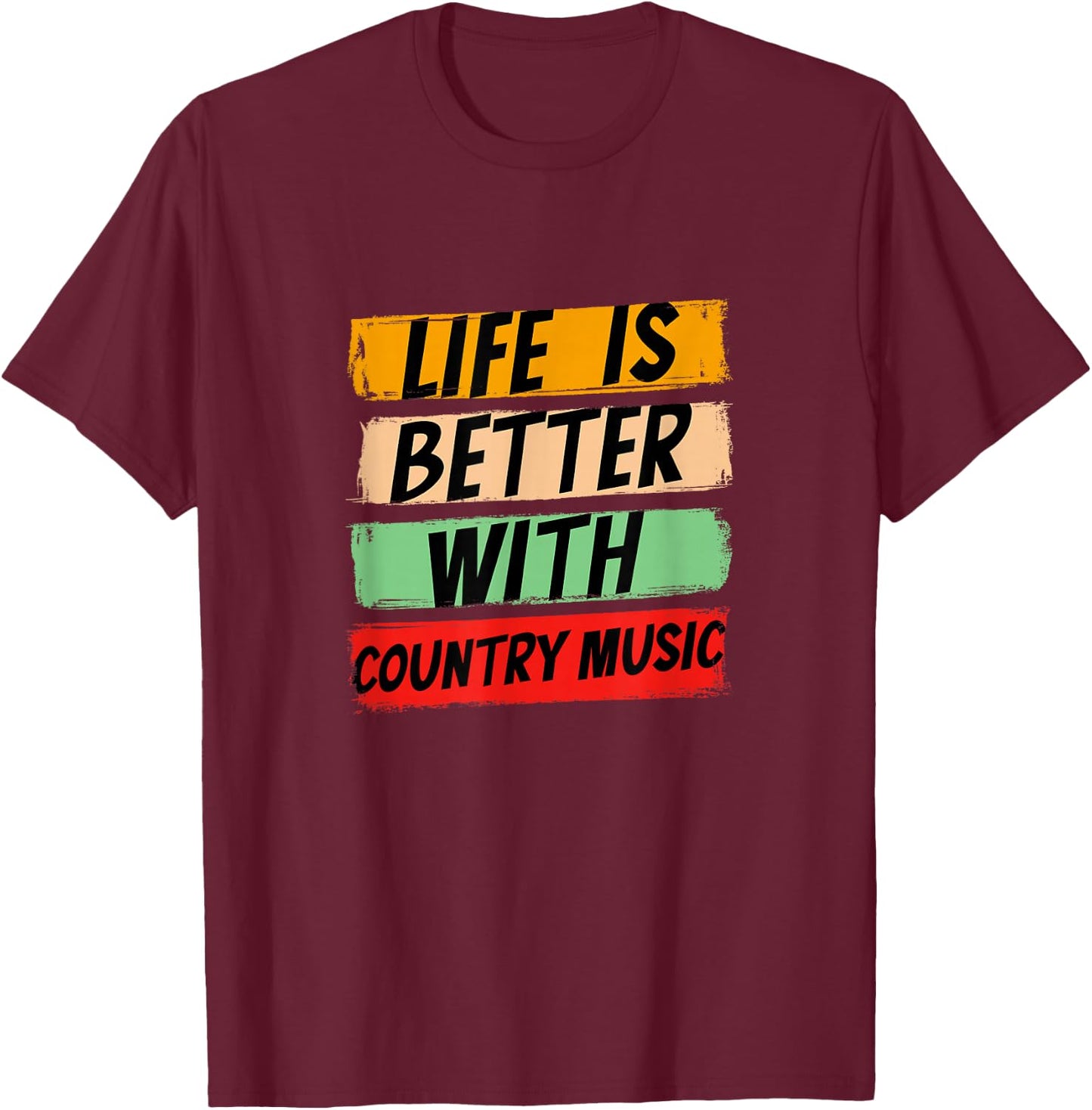 Life Is Better With Country Music Rhythms Harmony T-Shirt - T-Shirt | Maroon