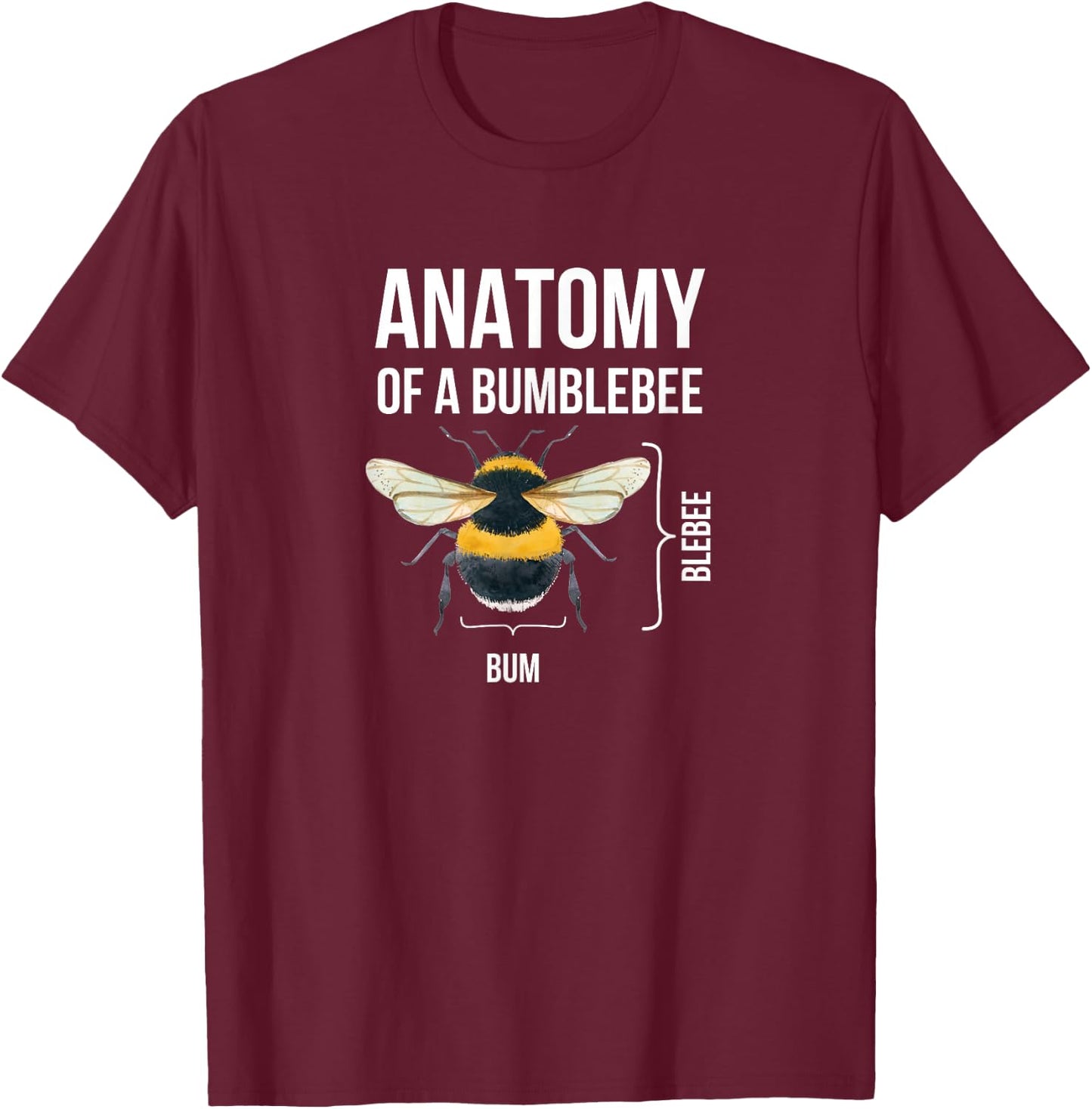 Anatomy Of A Bumblebee Funny Sarcastic Humor Quote Graphic T-Shirt - T-Shirt | Maroon