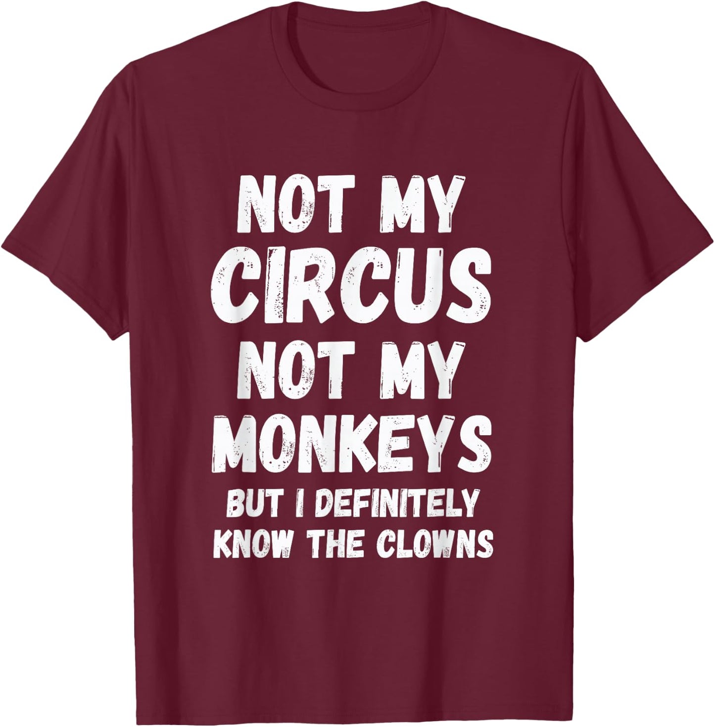 with German Text "Nicht mein Zirkus, nicht meine Monkeys, aber ich kenne die Clowns auf jeden Fall", black T-Shirt - T-Shirt | Maroon