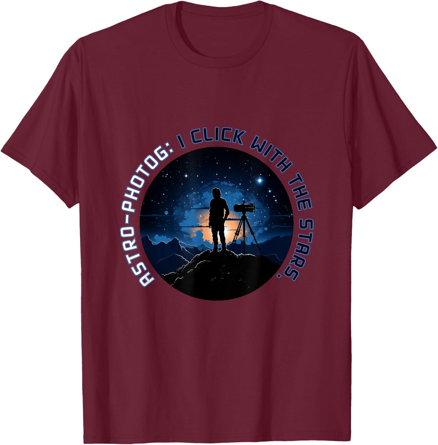 Stellar Clicks - Astro-Photographer's Dream Funny Pun Fun T-Shirt - T-Shirt | Maroon