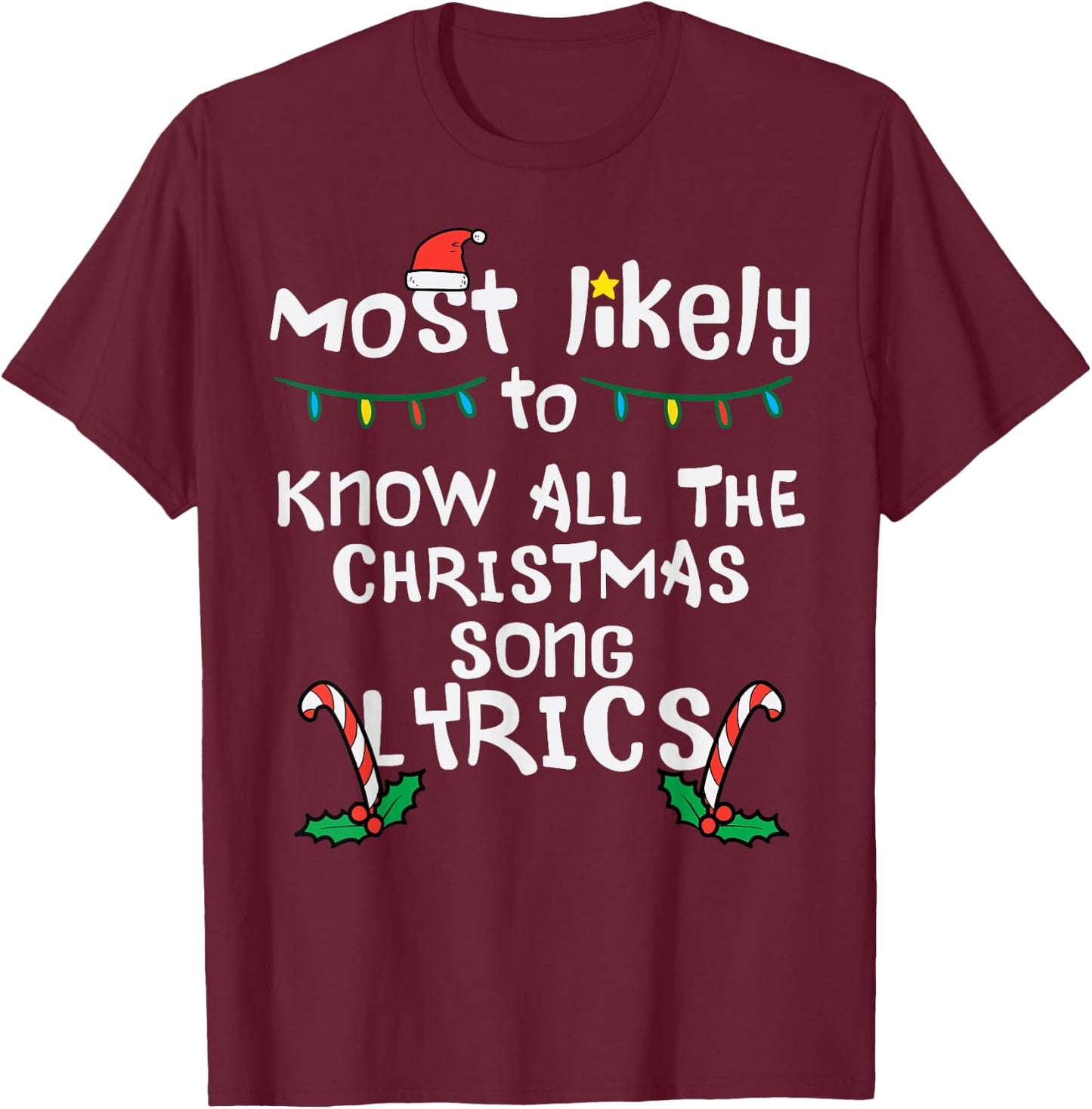 Most Likely Know Christmas Song Lyrics Xmas Family Matching T-Shirt - T-Shirt | Maroon
