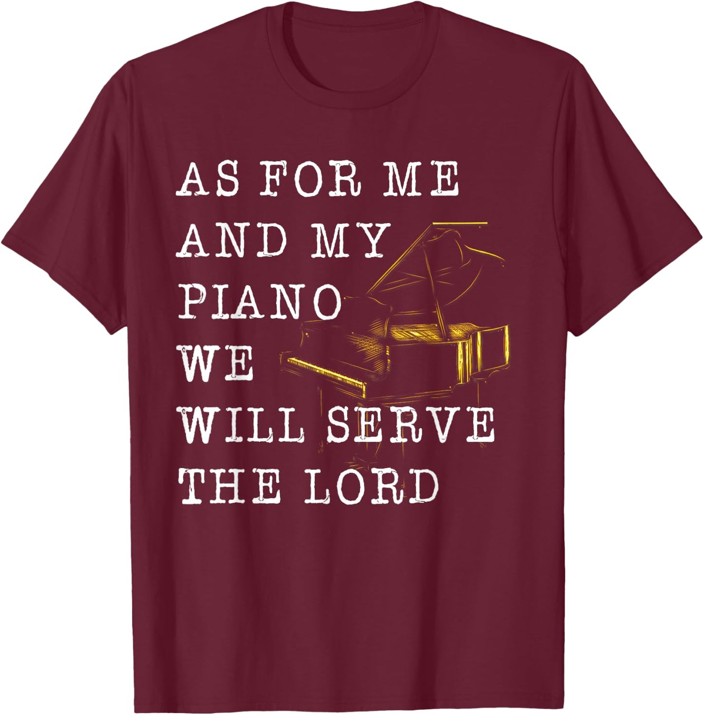 Vintage Quote As For Me And My Piano We Will Serve The Lord T-Shirt - T-Shirt | Maroon