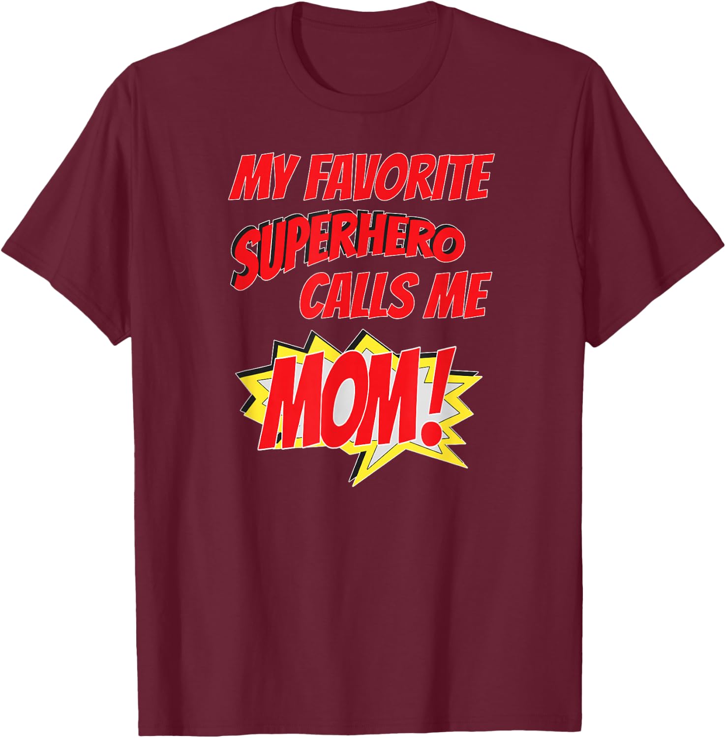My Favorite Superhero Calls Me Mom Gift From Child T-Shirt - T-Shirt | Maroon