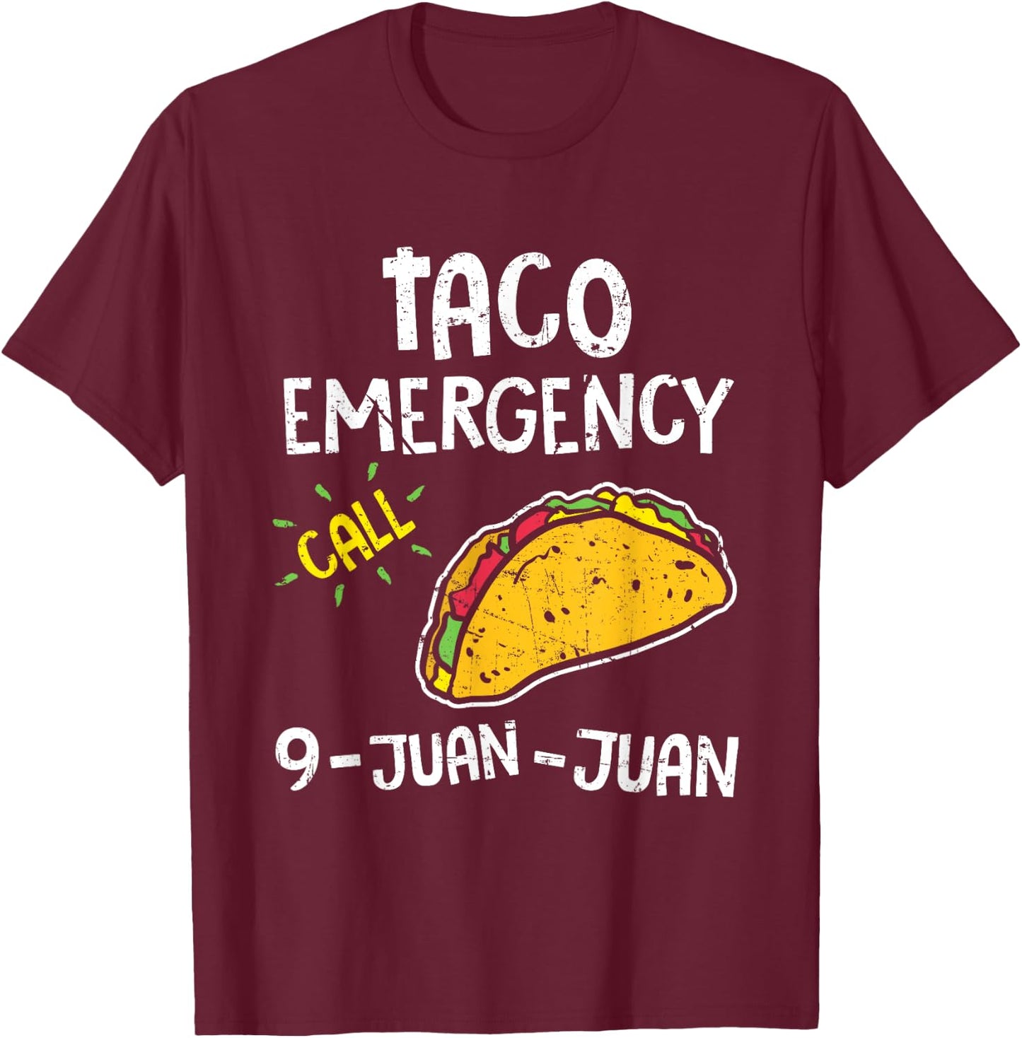 Taco Emergency Call 9 Juan Juan 911 Cinco De Mayo T-Shirt - T-Shirt | Maroon