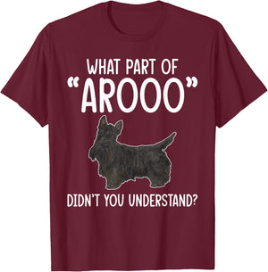 Scottish Terrier What Part of AROOO Scottie Dog T-Shirt - T-Shirt | Maroon
