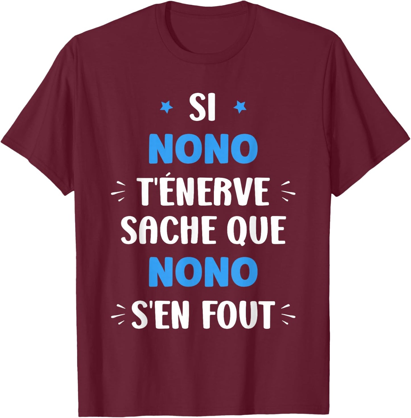 Name Si Nono t'énerve Humour first name Nono , Black, S T-Shirt - T-Shirt | Maroon