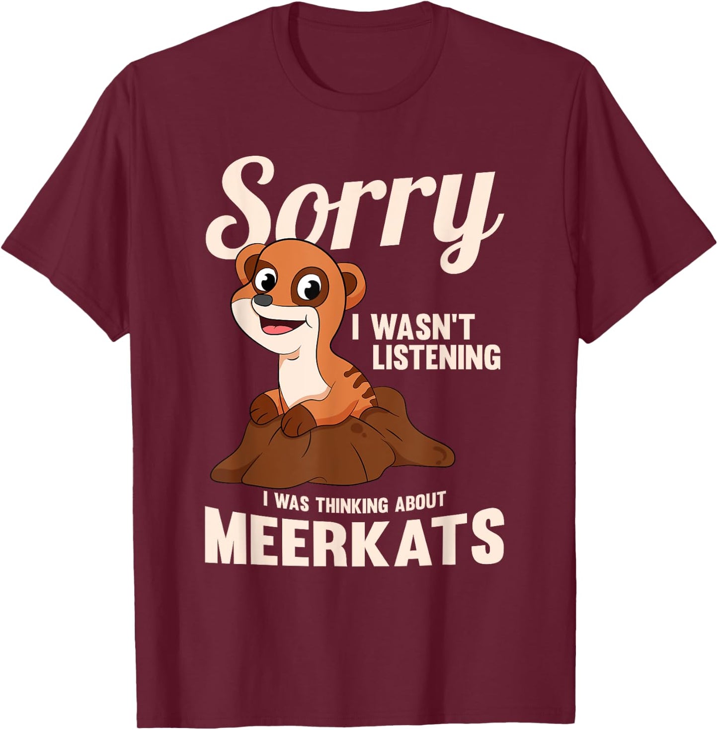 Young Meerkat Mongoose I Was Thinking About Meerkats T-Shirt - T-Shirt | Maroon