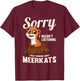 Young Meerkat Mongoose I Was Thinking About Meerkats T-Shirt - T-Shirt | Maroon